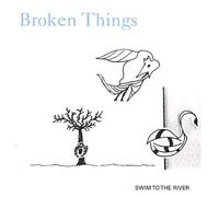 Broken Things - Swim to the River
