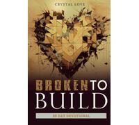 Broken to Build 30 Day Devotional: 30- Day Devotional