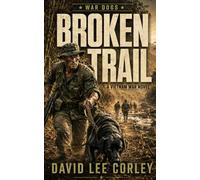 Broken Trail: A Vietnam War Novel (War Dogs)