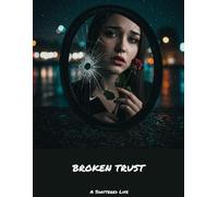 BROKEN TRUST A Shattered Life