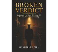 Broken Verdict: An Injustice to Hear Of, Read Of, But Not Have Experience Of