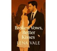 Broken Vows, Better Kisses (The Vow Games)
