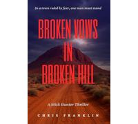 Broken Vows in Broken Hill: A New Action Adventure Crime Thriller in Outback Australia (Mick Hunter Thriller Series)