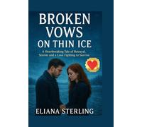 BROKEN VOWS ON THIN ICE: A Heartbreaking Tale of Betrayal, Secrets and a Love Fighting to Survive