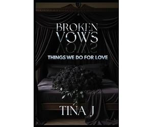 Broken Vows: Things We Do For Love