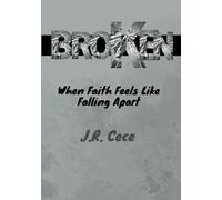 Broken: When Faith Feels Like Falling Apart