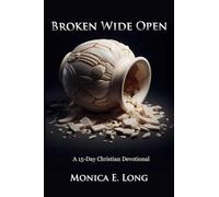 Broken Wide Open: A 15-Day Christian Devotional