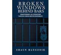 Broken Windows Behind Bars: Transforming Jail Operations Through Order and Accountability