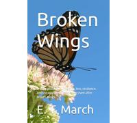 Broken Wings: A story about love, freedom, loss, resilience, and the courage to keep flying even after broken wings.