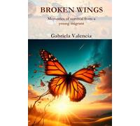 Broken Wings: Memories of survival from a Migrant