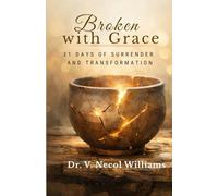 Broken with Grace: 21 Days of Surrender and Transformation