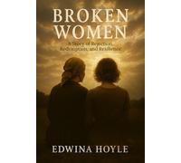 BROKEN WOMEN A Story of Rejection, Redemption, Resilience