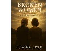BROKEN WOMEN A Story of Rejection, Redemption, Resilience