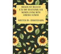 Broken Yet Beloved: A 30 Day Devotional for Women Living with Chronic Illness