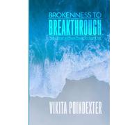 Brokenness to Breakthrough: A Journey of Grace, Resilience, and Faith Through Life’s Greatest Trials