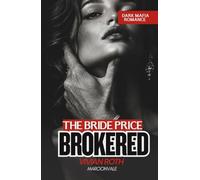 BROKERED: A Dark Mafia Arranged Marriage Romance (The Bride Price)