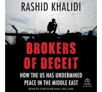Brokers of Deceit: How the U.S. Has Undermined Peace in the Middle East