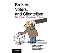 Brokers, Voters, and Clientelism: The Puzzle Of Distributive Politics (Cambridge Studies in Comparative Politics)