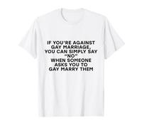 Broma Divertida contra el Matrimonio Homosexual Simplemente Diga Que no Hay Derechos Gay LGBTQ Camiseta