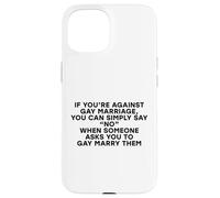 Broma Divertida contra el Matrimonio Homosexual Simplemente Diga Que no Hay Derechos Gay LGBTQ Carcasa para iPhone 15