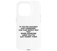 Broma Divertida contra el Matrimonio Homosexual Simplemente Diga Que no Hay Derechos Gay LGBTQ Carcasa para iPhone 15 Pro