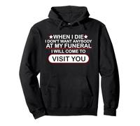 Broma Divertida Cuando muero no Quiero a Nadie en mi Funeral Sudadera con Capucha