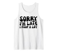 broma divertida Sorry I'm Late I Poop A Lot Funny Pooping Cita Camiseta sin Mangas