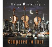 Brian Bromberg Compared to That (CD) Album