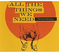 Bromley, Thomas - All The Things We Need [Import]