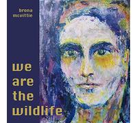 Brona Mcvittie - We Are The Wildlife