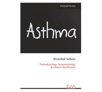 Bronchial Asthma: Pathophysiology, Symptomatology & Clinical Classification