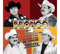 Bronco El Gigante de America - De Sangre Nortena