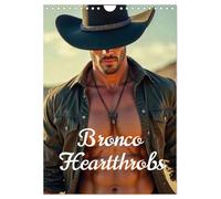 Bronco Heartthrobs (Wall Calendar 2026 DIN A4 portrait), CALVENDO 12 Month Wall Calendar: Cowboys of the wild frontier