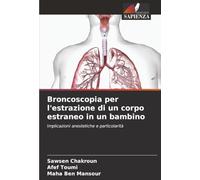 Broncoscopia per l'estrazione di un corpo estraneo in un bambino: Implicazioni anestetiche e particolarità