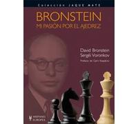 Bronstein. Mi pasión por el ajedrez (Jaque mate)