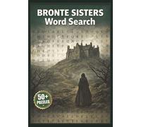 Brontë Sisters Word Search: 50+ Puzzles Inspired by Wuthering Heights, Jane Eyre, and the World of the Brontës | Wordsearches for Adults Seniors & ... Heights and Classic Literature Lovers