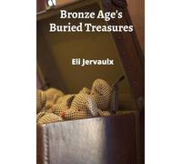 Bronze Age’s Buried Treasures: Excavating the Material Culture of Bronze Age Settlements