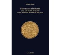 Bronze age treasures. Gold and silver jewellery of the National Museum of Damascus. Ediz. bilingue (Studi di archeologia siriana)