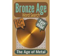 Bronze Age Word Search Puzzle Book: Puzzles Featuring Ancient Crafts, Daily Life, and Metalworking