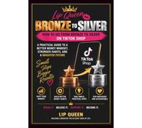 BRONZE TO SILVER: Speak it into Existence!: The Lip Queen Guide to Elevating Your TikTok Shop Game