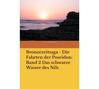 Bronzezeitsaga - Die Fahrten der Poseidon: Band 2 Das schwarze Wasser des Nils