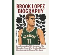 BROOK LOPEZ BIOGRAPHY: From Denmark to NHL Superstar - The Champion Center Who Redefined Defense, Shooting, and the Modern NBA Game