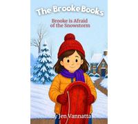 Brooke Is Afraid of the Snowstorm: A Children’s Book About Fear, Anxiety, and Learning to Be Brave During a Storm (The Brooke Books Series, Book 7)