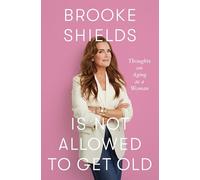 Brooke Shields Is Not Allowed to Get Old: Thoughts on Aging as a Woman