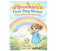Brookie's First Day Brave: A Coloring Story About Big Feelings
