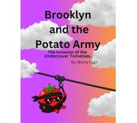 Brooklyn and the Potato Army: The Invasion of the Undercover Tomatoes.