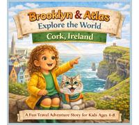 Brooklyn & Atlas Explore the World: Cork, Ireland: A Fun Travel Adventure Story for Kids 4-8
