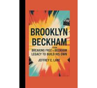 Brooklyn Beckham: Breaking Free from the Beckham Legacy to Build His Own