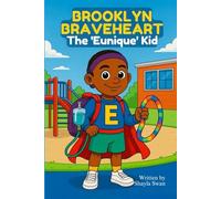 Brooklyn Braveheart: The "Eunique" Kid (The Adventures of Brooklyn Braveheart)
