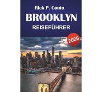BROOKLYN REISEFÜHRER 2026: Entdecken Sie die besten Attraktionen, versteckten Schätze, die lokale Küche und kulturelle Sehenswürdigkeiten in New York City